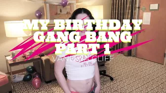 My Birthday Gangbang Part 1 - Vanessa Cliff