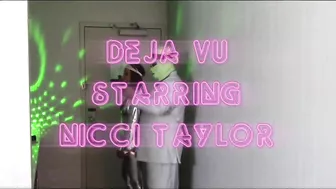 Deja Vu Starring Nicci Taylor