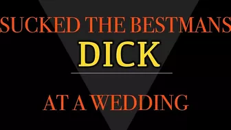 Sucking The Best Man's Dick At Wedding