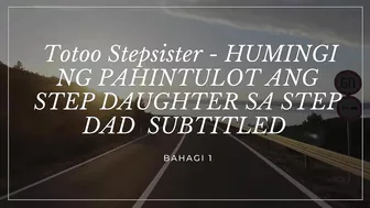 Totoo Stepsister - Humingi Ng Pahintulot Ang Step Daughter Sa Step Dad Subtitled - Bahagi 1