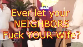 Ever Let Your Neighbors Fuck You Wife