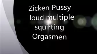 Zicken Pussy Have Many Squirting Multiple Orgasmen