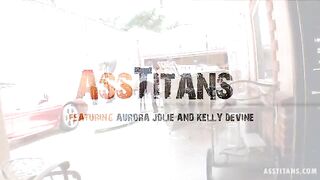 Aurora Jolie - Ass Titans 2 (With Kelly Divine)