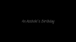 An Asshole's Birthday Highlights