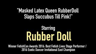 Masked Latex Queen Rubberdoll Slaps Succubus Till Pink