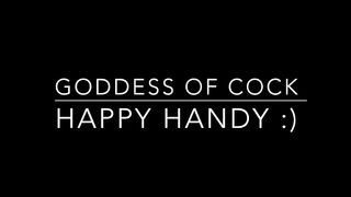 Goddess Of Cock - Happy Handy:)