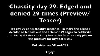 29 Edges And Then Denial After 29 Days In Chastity For My Foot Boy (Preview/Teaser)