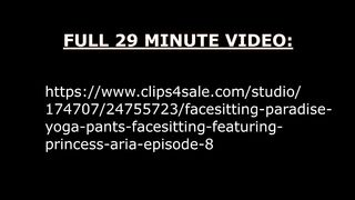 Facesitting Paradise: Yoga Pants Facesitting Featuring Princess Aria (Episode 8 Preview)