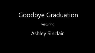 Goodbye Graduation - Ashley Sinclair