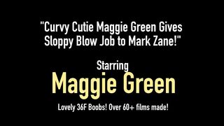 Curvy Cutie Maggie Green Gives Sloppy Blow Job To Mark Zane