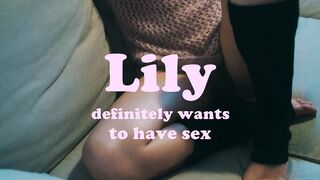 Lily Definitely Wants To Have Sex