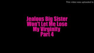 Jealous Big Sister Won't Let Me Lose My Virginity Part 4