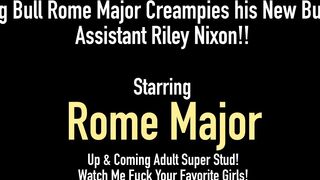 Big Bull Rome Major Creampies His New Busty Assistant Riley Nixon