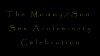 The Mommy/Son Sex Anniversary Celebration