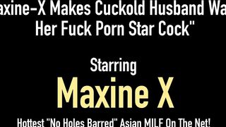 Maxine-X Makes Cuckold Husband Watch Her Fuck Porn Star Cock