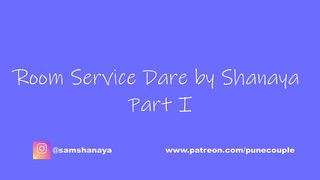 Room Service Dare By Shanaya Part 1