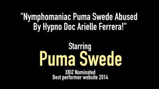 Nymphomaniac Puma Swede Abused By Hypno Doc Arielle Ferrera