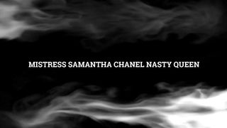 Mistress Samantha Chanel Nasty Queen Human Ashtray