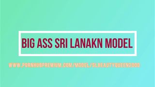 Big Ass Sri Lankan Model Get Fucked ලංකාවේ පුක ලොකු මොඩ්ල්ව ගෙදරටම ගෙනල්ල පුක පැලුවා! ආසයි නේ