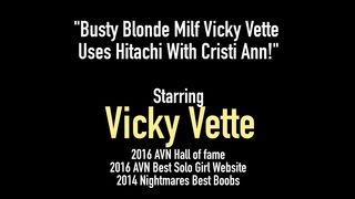 Busty Blonde Milf Vicky Vette Uses Hitachi With Cristi Ann