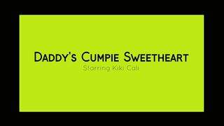 Daddys Cumpie Sweetheart Starring Kiki Cali