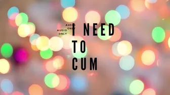 I Need To Cum - Audio Only