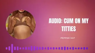 Audio Tit Joi: Cum All Over My Titties