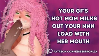 Your Girlfriend's Hot Mom Milks Out Your Nnn Load With Her Mouth [Audio Porn] [Milf] [Cheating]