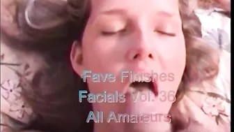 Fave Finishes - Facials Vol. 36 - Amateurs