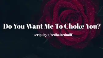 Do You Want Me To Choke You? [Erotic Audio For Men][Fdom][Choking]