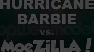 Moezilla Slays Hurricane Barbie