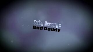 Cadey Mercury's Bad Daddy