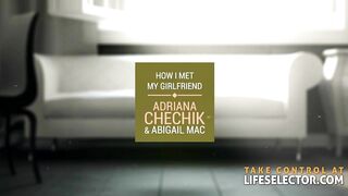 How I Met My Girlfriend: Adriana Chechik & Abigail Mac