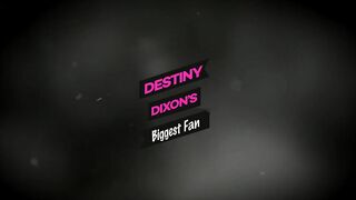 Destiny Dixon's Biggest Fan