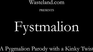 Fystmalion. A Pygmalion Parody With A Kinky Fisting Twist