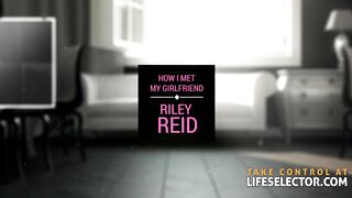 How I Met My Girlfriend Riley Reid - 85506 (6-Min.)