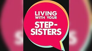 Living With Your Step-Sisters - 86157 (6 Min.)