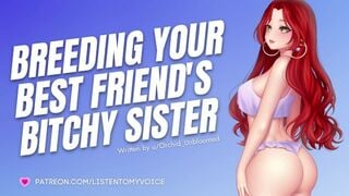 Breeding Your Friend's Bitchy Older Sister [Submissive Slut] [Audio Porn] [Sloppy Deepthroat]