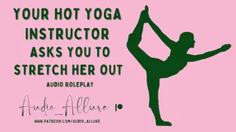 Your Hot Yoga Instructor Asks You To Stretch Her Out - Asmr Audio Roleplay