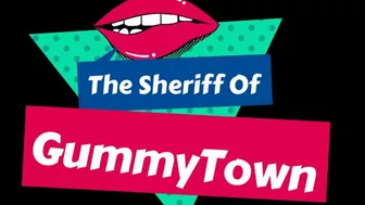 The Sheriff Of Gummy Town