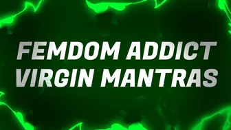 Femdom Addict Virgin Mantras