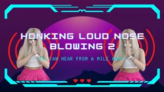 Loud Honking Nose Blowing March 2023