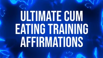 Ultimate Cum Eating Training Affirmations