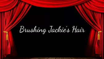 Brushing Jackie's Hair