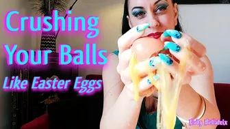 Crushing Your Balls Like Easter Eggs