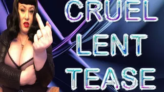 Cruel Lent Tease