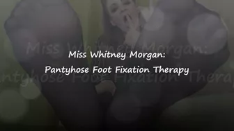 Miss Whitney Morgan: Pantyhose Foot Fixation Therapy - Mp4