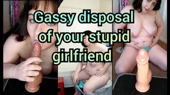 Gassy Disposal Of Your Stupid Girlfriend