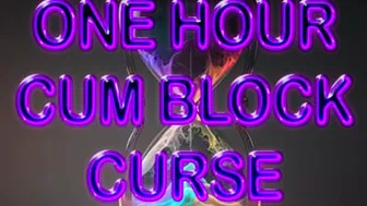 One Hour Cum Block Curse