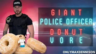 Macrophilia - Giant Police Officer Donut Vore